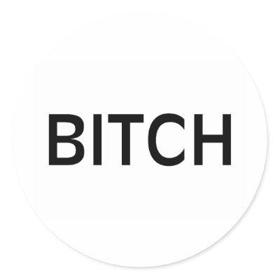 Bitch (Black) by WeddingZazzle