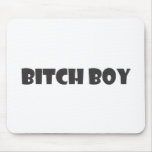 Bitch Boy Mousepad