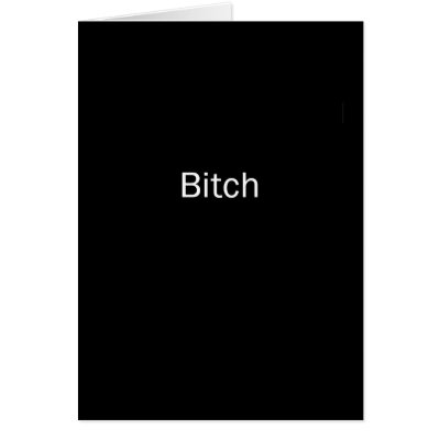 Bitch Card by BlackCards
