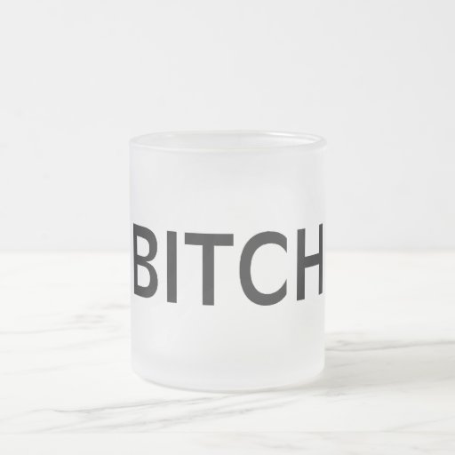 Bitch Coffee Mug
