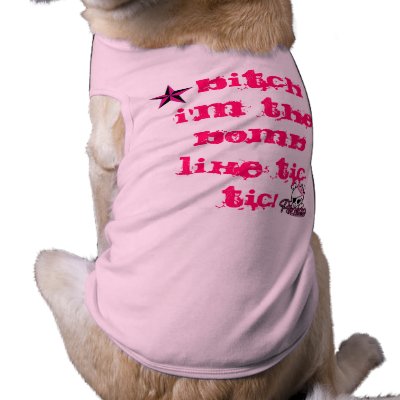 BITCH I'm the bomb... Dog Clothing by italiabreezy