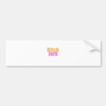 Bitch-Jerk Bumper Stickers