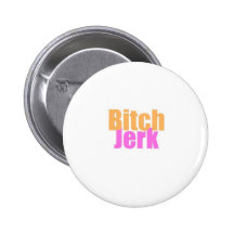 Bitch-Jerk Buttons