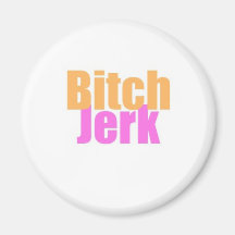Bitch-Jerk Fridge Magnet