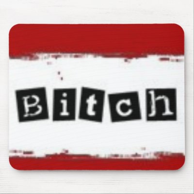 Bitch Mousepad by dayzy1