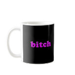 Bitch Mug