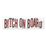 BITCH ON BOARD Bumper Sticker