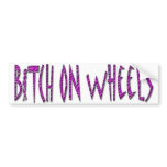 BITCH ON WHEELS Bumper Sticker bumper stickers