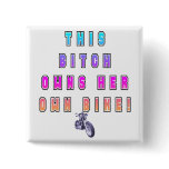 BITCH OWNS OWN BIKE PIN