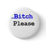 Bitch Please Pinback Buttons