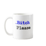Bitch Please Coffee Mug