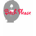 Bitch Please t-shirts