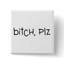 Bitch Plz