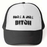 BITCH, suck a dick hats