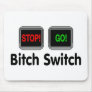 Bitch Switch Mouse Pad