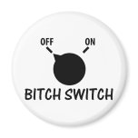 bitch switch off magnets