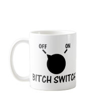 bitch switch off mugs