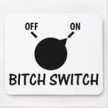 bitch switch on mouse mats