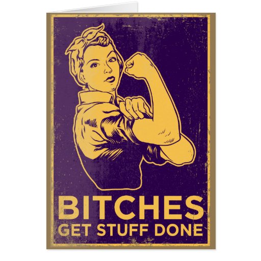 Bitches Get Stuff Done Card