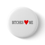 Bitches love me buttons