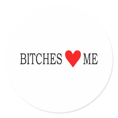 Bitches love me by Thinkdifferent