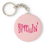 BITCHIN' keychains
