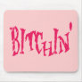 BITCHIN' MOUSE MAT