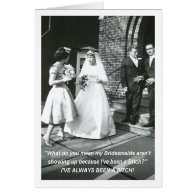 Bitchy Bride Bridesmaid request by tomrent