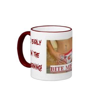bite me, 2 early in the morning!, lilandsexy.com coffee mugs by 007001