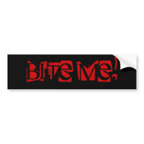 Bite Me! Bumper Stickers