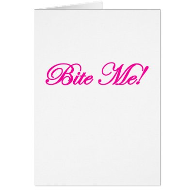Bite Me Design Card by shopaholicchick