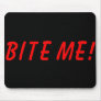 'Bite Me' Mousepad
