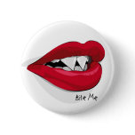 Bite Me Vampira Mouth Button