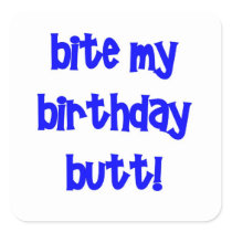 Bite my birthday butt!