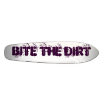 BITE THE DIRT CUSTOM SKATEBOARD
