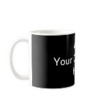 Black and White design, custom text. Mugs