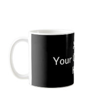 Black and White design, custom text. Mugs