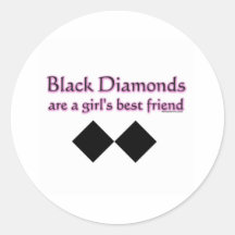 Black diamonds are a girls best friend round stickers