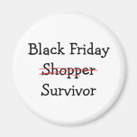 Black Friday Shopper Survivor gear and t-shirts. Magnet