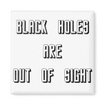 Black Holes Are Out of Sight
