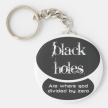 Black holes are the result of dividing by zero key chain