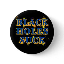 Black Holes Suck Black Holes Humour Pins
