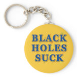 Black Holes Suck Black Holes Humour Key Chains