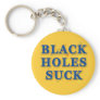 Black Holes Suck Black Holes Humour Key Chains