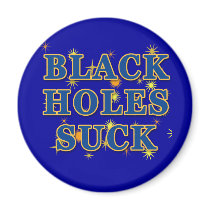 Black Holes Suck Black Holes Humour Refrigerator Magnets