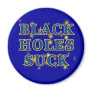 Black Holes Suck Black Holes Humour Refrigerator Magnets