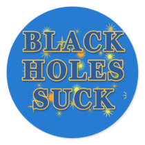 Black Holes Suck Black Holes Humour Stickers
