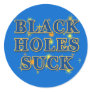 Black Holes Suck Black Holes Humour Stickers