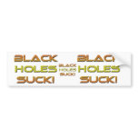 Black-Holes-Suck, Black-Holes-Suck, Black-Holes... bumper stickers