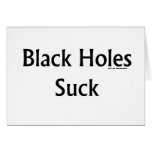 Black Holes Suck Greeting Card